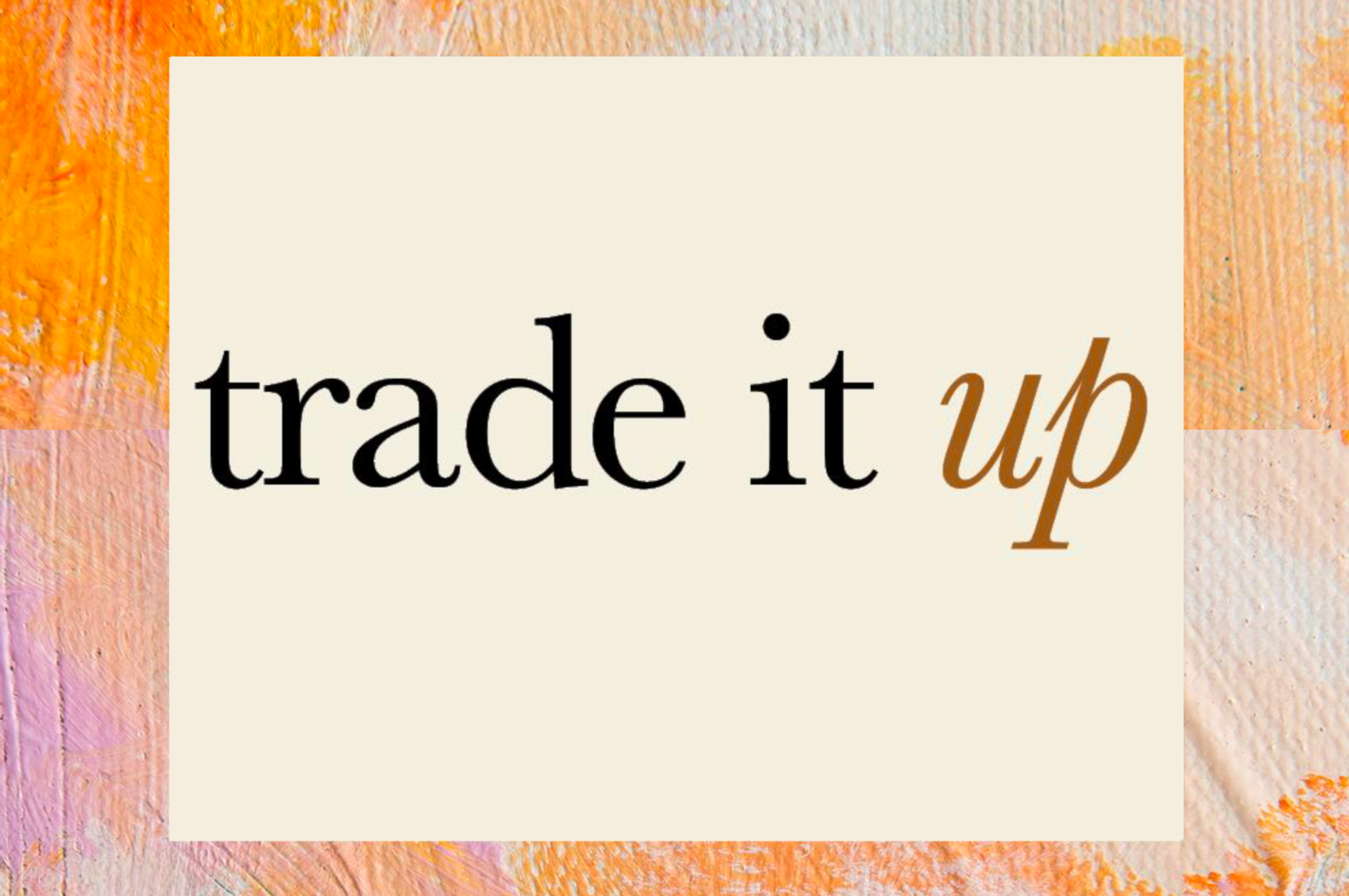 Trade it up’ logo on a cream background with black and gold text and a textured painted border.