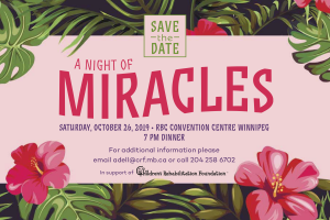 Save the date. A Night of Miracles. Saturday October 26 2019 - RBC Convention Centre Winnipeg 7pm dinner